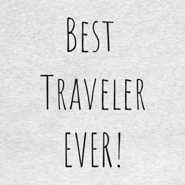 Best traveler ever! by TrendyTeeTales